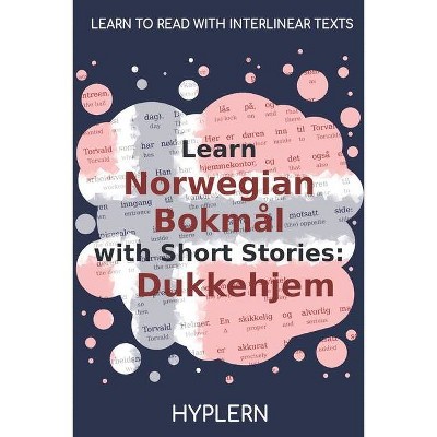 Learn Norwegian Bokmål with Short Stories - (Learn Norwegian Bokmål with Interlinear Stories for Beginners and Advanced Readers) Abridged (Paperback)