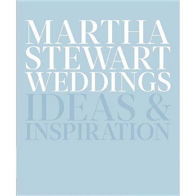 Martha Stewart Weddings - by  Editors of Martha Stewart Weddings (Hardcover)