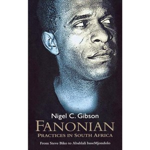 Fanonian Practices in South Africa - by  F Fanon (Hardcover) - 1 of 1