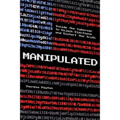 Manipulated - by  Theresa Payton (Hardcover)