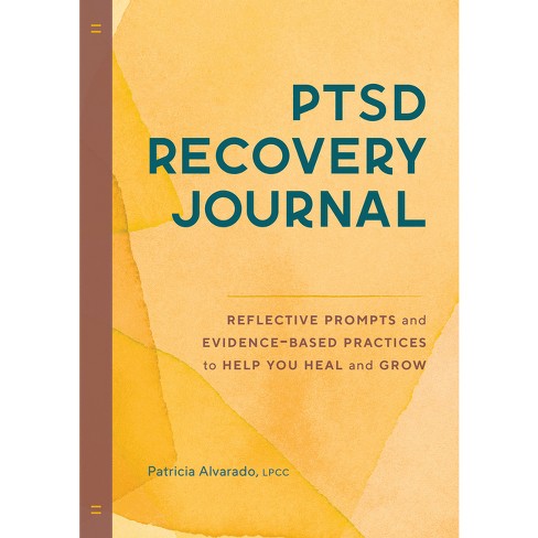 Ptsd Recovery Journal - by  Patricia Alvarado (Paperback) - image 1 of 1