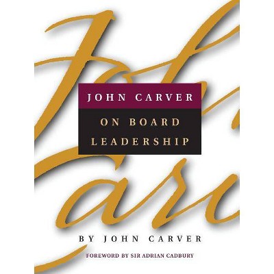 John Carver on Board Leadership - (J-B Carver Board Governance) (Paperback)
