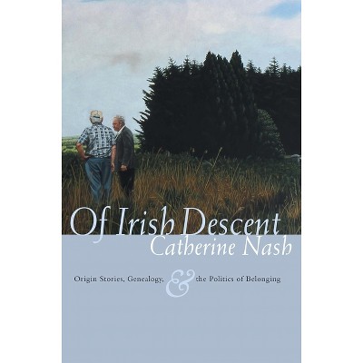 Of Irish Descent - (Irish Studies) by  Catherine Nash (Hardcover)