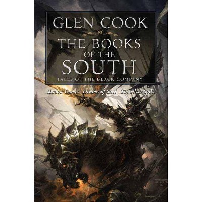 The Books of the South: Tales of the Black Company - (Chronicles of the Black Company) by  Glen Cook (Paperback)