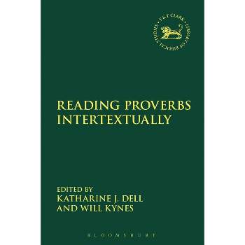 Reading Proverbs Intertextually - (Library of Hebrew Bible/Old Testament Studies) by  Katharine J Dell & Will Kynes (Paperback)