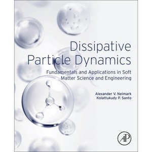 Dissipative Particle Dynamics - by  Alexander V Neimark & Kolattukudy P Santo (Paperback) - 1 of 1