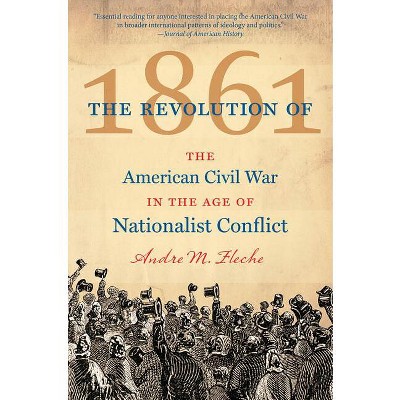 The Revolution of 1861 - (Civil War America) by  Andre M Fleche (Paperback)
