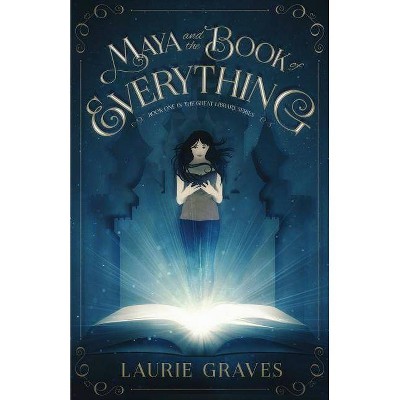 Maya and the Book of Everything - (Great Library) by  Laurie L Graves (Paperback)