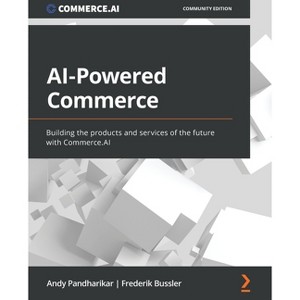 AI-Powered Commerce - by  Andy Pandharikar & Frederik Bussler (Paperback) - 1 of 1