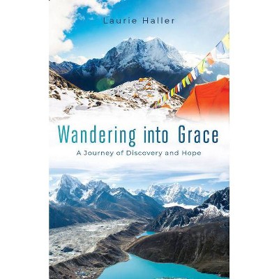 Wandering Into Grace - by  Laurie Haller (Paperback)