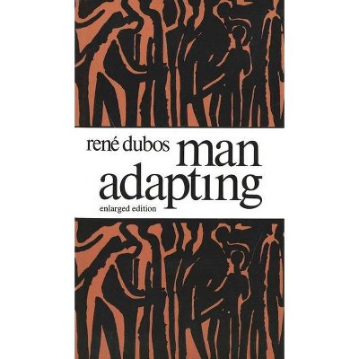 Man Adapting, Enlarged Edition - (Silliman Memorial Lectures) by  Rene Dubos (Paperback)