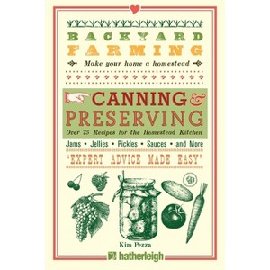 Backyard Farming: Canning & Preserving - by  Kim Pezza (Paperback) - 1 of 1