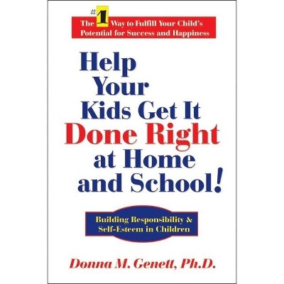 Help Your Kids Get It Done Right at Home and School! - by  Donna M Genett (Hardcover)