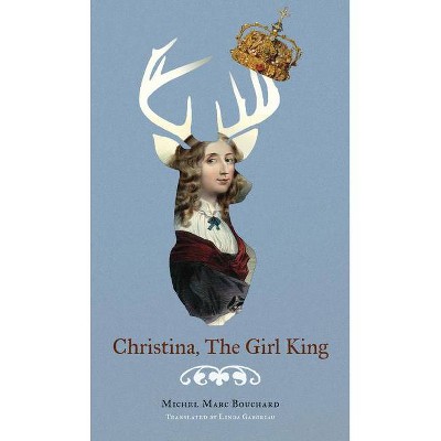 Christina, the Girl King - by  Michel Marc Bouchard (Paperback)