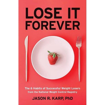 Lose It Forever - by  Jason R Karp (Paperback)