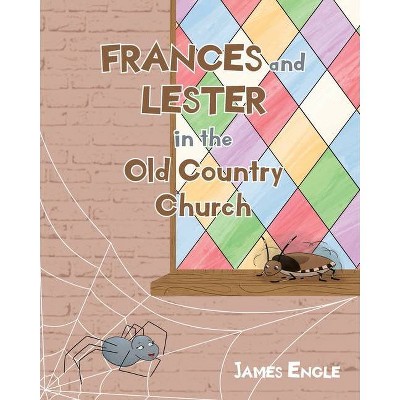 Frances and Lester in the Old Country Church - by  James Engle (Paperback)