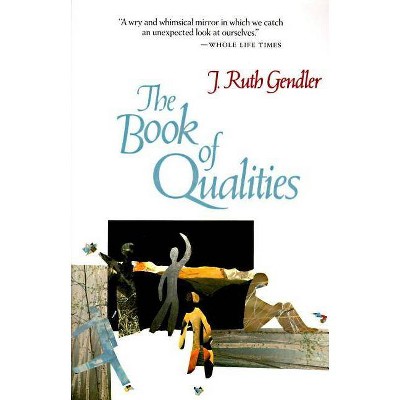 The Book of Qualities - by  J Ruth Gendler (Paperback)