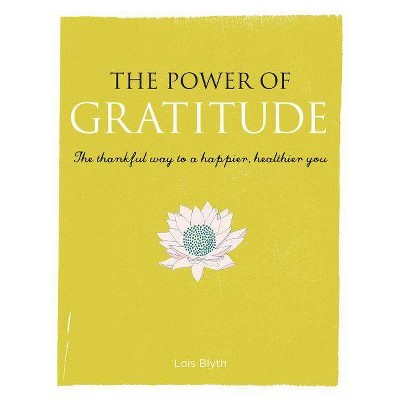 The Power of Gratitude - by  Lois Blyth (Paperback)