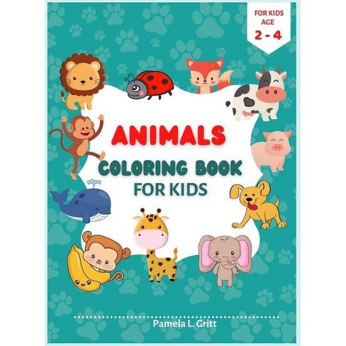 Download Animals Coloring Book For Kids Age 2 4 By Pamela Gritt L Hardcover Target