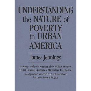 Understanding the Nature of Poverty in Urban America - by  James Jennings (Paperback) - 1 of 1