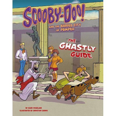 Scooby-Doo! and the Buried City of Pompeii - (Unearthing Ancient Civilizations with Scooby-Doo!) by  Mark Weakland (Paperback)