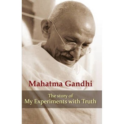 My Experiments With Truth - by  My Experiments with Truth (Paperback)