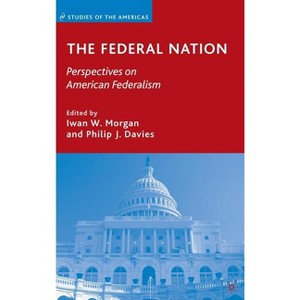 The Federal Nation - (Studies of the Americas) by  I Morgan & P Davies (Hardcover) - 1 of 1