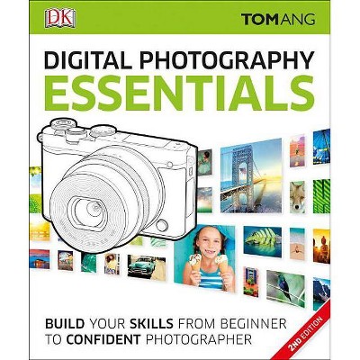  Digital Photography Essentials - by  Tom Ang (Paperback) 