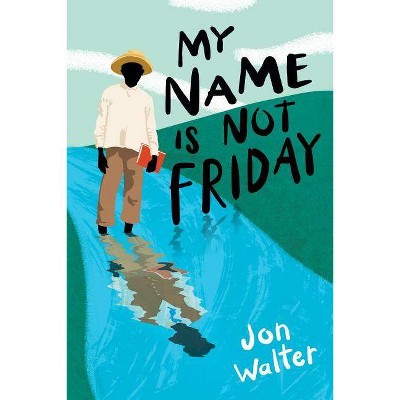 My Name Is Not Friday - by  Jon Walter (Hardcover)