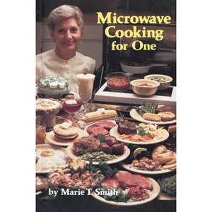 Microwave Cooking for One - by  Marie Smith (Paperback) - 1 of 1