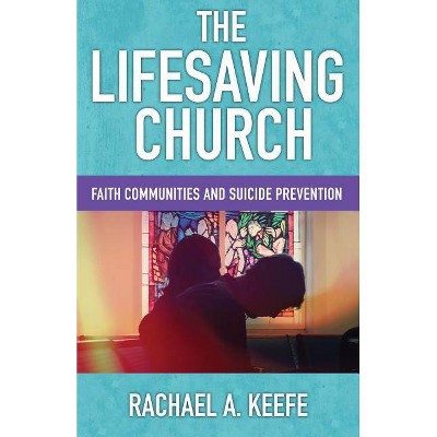 The Lifesaving Church - by  Rachael A Keefe (Paperback)