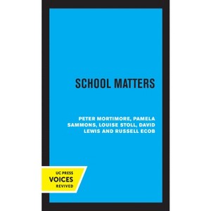 School Matters - by  Peter Mortimore & Pamela Sammons & Louise Stoll & David Lewis & Russell Ecob (Hardcover) - 1 of 1