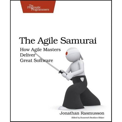 The Agile Samurai - (Pragmatic Programmers) by  Jonathan Rasmusson (Paperback)