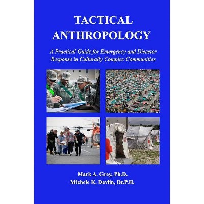 Tactical Anthropology - by  Mark Grey & Michele Devlin (Paperback)