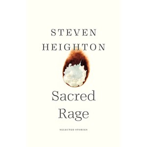 Sacred Rage - by  Steven Heighton (Paperback) - 1 of 1