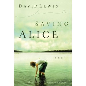 Saving Alice - (Paperback) - 1 of 1