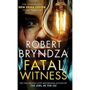 Fatal Witness - (Detective Erika Foster) by Robert Bryndza - 1 of 1