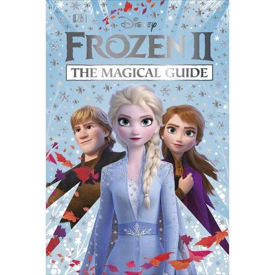 Disney Frozen 2 the Magical Guide - by  DK & Julia March (Hardcover)