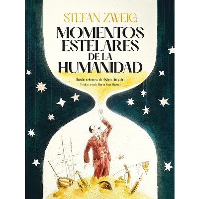 Momentos Estelares de la Humanidad - by  Stefan Zweig (Hardcover)