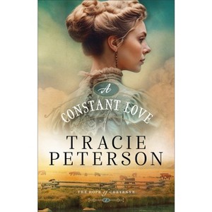 A Constant Love - (The Hope of Cheyenne) by Tracie Peterson - 1 of 1