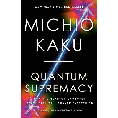 Quantum Supremacy - By Michio Kaku (paperback) : Target