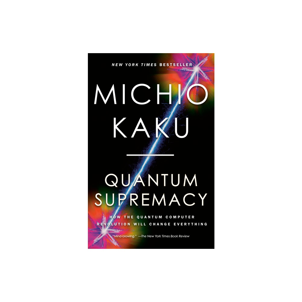 Quantum Supremacy - by Michio Kaku (Paperback)