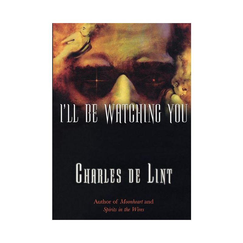 I'll Be Watching You - (Key Books) by  Charles De Lint (Paperback), 1 of 2