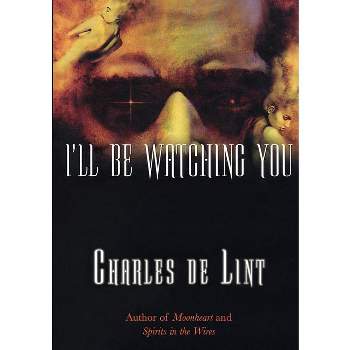 I'll Be Watching You - (Key Books) by  Charles De Lint & Samuel M Key (Paperback)