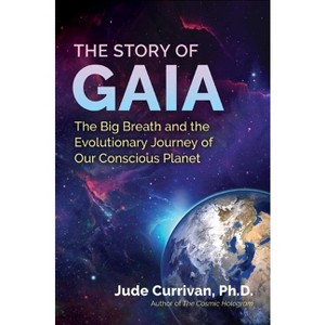 The Story of Gaia - by  Jude Currivan (Paperback) - 1 of 1