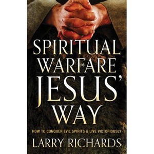 Spiritual Warfare Jesus' Way - by  Larry Richards (Paperback) - 1 of 1