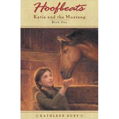 Hoofbeats: Katie and the Mustang Book 1 - by  Kathleen Duey (Paperback)