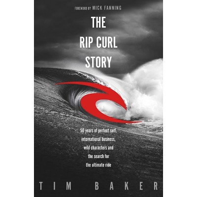 The Rip Curl Story By Tim Baker paperback Target