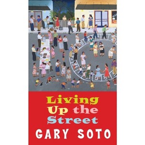Living Up the Street - (Laurel-Leaf Books) by  Gary Soto (Paperback) - 1 of 1