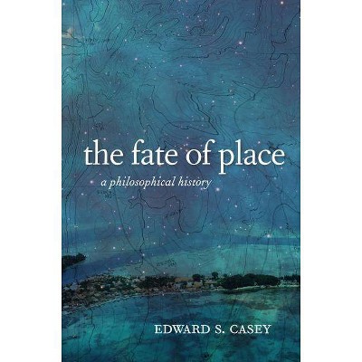 The Fate of Place - by  Edward Casey (Paperback)